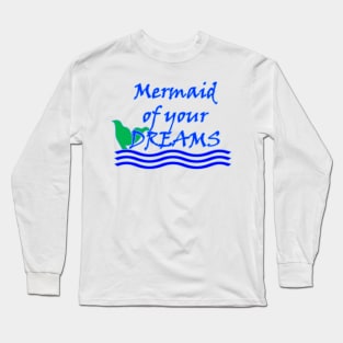 Mermaid of Your Dreams (Blue) Long Sleeve T-Shirt